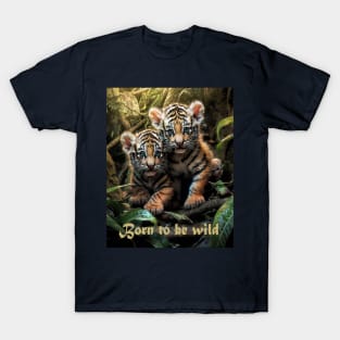 Born to be wild T-Shirt